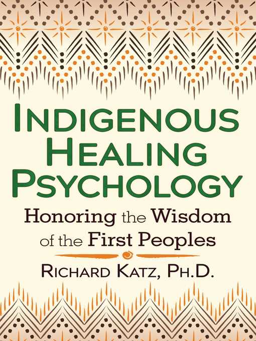 Title details for Indigenous Healing Psychology by Richard Katz - Available